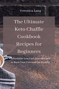 The Ultimate Keto Chaffle Cookbook Recipes for Beginners