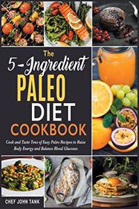 The 5-Ingredient Paleo Diet Cookbook