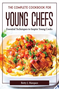 The Complete Cookbook for Young Chefs