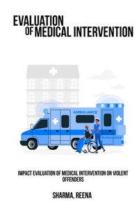 Impact Evaluation of Medical Intervention on Violent Offenders