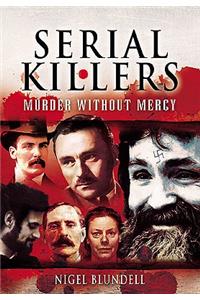 Serial Killers: Murder Without Mercy