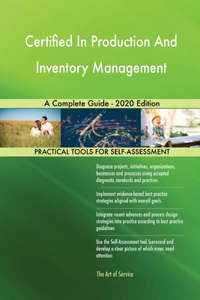 Certified In Production And Inventory Management A Complete Guide - 2020 Edition