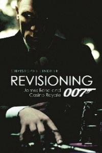 Revisioning 007 - James Bond and Casino Royale: James Bond and Casino Royale