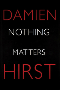 Damien Hirst: Nothing Matters