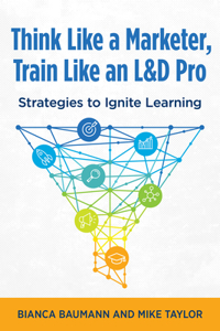 Think Like a Marketer, Train Like an L&D Pro