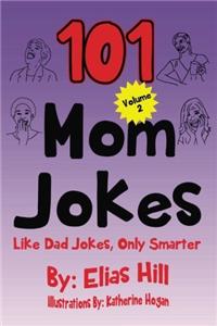 2: 101 Mom Jokes: Like Dad Jokes, Only Smarter