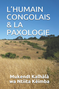 L'Humain Congolais: Ilunga a Mbìdì Nkole wa ku Dîba & LA PAXOLOGIE