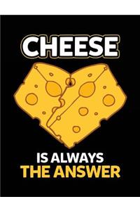 Cheese Is Always The Answer