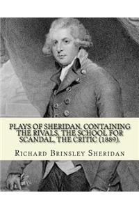 Plays of Sheridan, containing The rivals, The school for scandal, The critic (1889). By