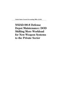 Nsiad988 Defense Depot Maintenance: Dod Shifting More Workload for New Weapon Systems to the Private Sector
