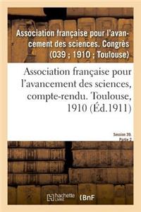 Association Française Pour l'Avancement Des Sciences, Compte-Rendu. Toulouse, 1910