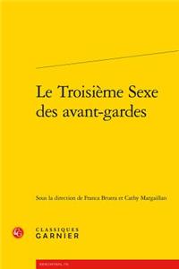 Le Troisieme Sexe Des Avant-Gardes