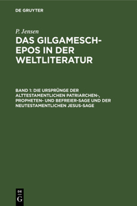 Ursprünge der alttestamentlichen Patriarchen-, Propheten- und Befreier-Sage und der neutestamentlichen Jesus-Sage