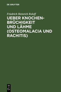 Ueber Knochenbrüchigkeit und Lähme (Osteomalacia und Rachitis)