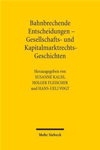 Bahnbrechende Entscheidungen - Gesellschafts- und Kapitalmarktrechts-Geschichten