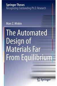 The Automated Design of Materials Far From Equilibrium