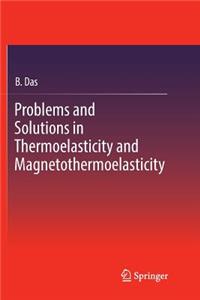 Problems and Solutions in Thermoelasticity and Magneto-Thermoelasticity