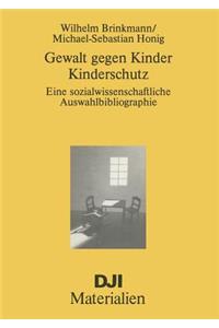 Gewalt Gegen Kinder-Kinderschutz: Eine Sozialwissenschaftliche Auswahlbibliographie