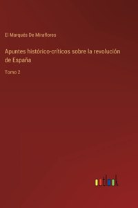 Apuntes histórico-críticos sobre la revolución de España