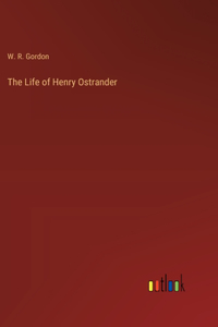 The Life of Henry Ostrander