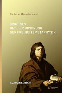 Origenes Und Der Ursprung Der Freiheitsmetaphysik
