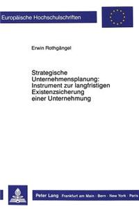 Strategische Unternehmensplanung: Instrument Zur Langfristigen Existenzsicherung Einer Unternehmung