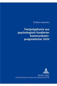 Textpolyphonie Aus Psychologisch Fundierter Kommunikativ-Pragmatischer Sicht