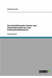 Entwicklung der Syntax vom Althochdeutschen bis zum Frühneuhochdeutschen