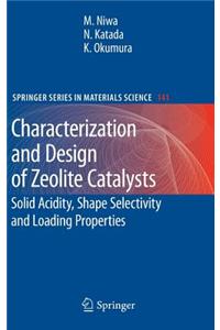 Characterization and Design of Zeolite Catalysts