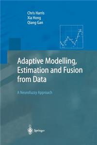 Adaptive Modelling, Estimation and Fusion from Data: A Neurofuzzy Approach