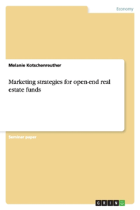 Marketing strategies for open-end real estate funds