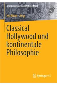 Classical Hollywood Und Kontinentale Philosophie
