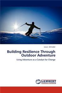 Building Resilience Through Outdoor Adventure