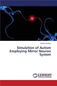 Simulation of Autism Employing Mirror Neuron System