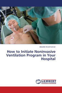How to Initiate Noninvasive Ventilation Program in Your Hospital