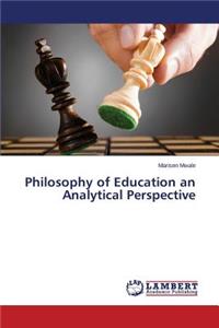 Philosophy of Education an Analytical Perspective