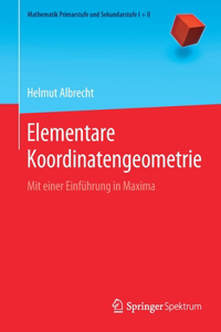 Elementare Koordinatengeometrie: Mit Einer Einführung in Maxima