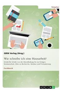 Wie schreibe ich eine Hausarbeit? Schritt für Schritt von der Ideenfindung bis zur fertigen Seminararbeit