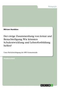 ewige Zusammenhang von Armut und Benachteiligung. Wie könnten Schulentwicklung und Lehrerfortbildung helfen?