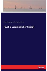 Faust in ursprünglicher Gestalt