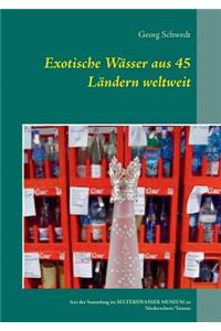 Exotische Wässer aus 45 Ländern weltweit