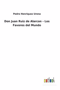 Don Juan Ruiz de Alarcon - Los Favores del Mundo