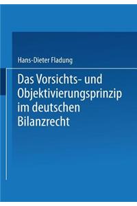 Das Vorsichts- und Objektivierungsprinzip im deutschen Bilanzrecht