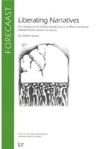 Liberating Narratives: Black Female Voices in African American Women Writers' Novel of Slavery