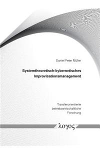 Systemtheoretisch-Kybernetisches Improvisationsmanagement