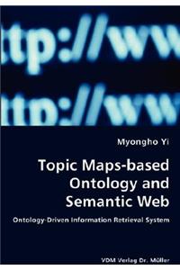 Topic Maps-based Ontology and Semantic Web - Ontology-Driven Information Retrieval System