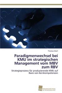 Paradigmenwechsel bei KMU im strategischen Management vom MBV zum RBV