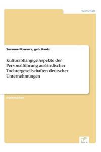 Kulturabhängige Aspekte der Personalführung ausländischer Tochtergesellschaften deutscher Unternehmungen