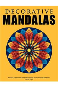 Decorative Mandalas - Beautiful mandalas and patterns for colouring in, relaxation and meditation