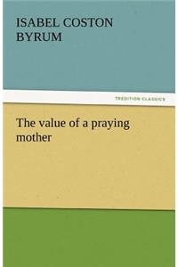 Value of a Praying Mother